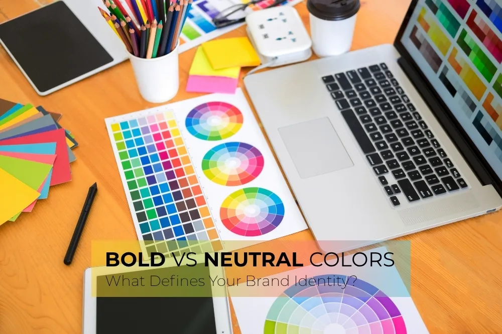 Neutral vs. Bold Colors: What’s Right for Your Brand Identity?